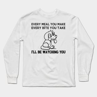 Every Snack You Make Dog Long Sleeve T-Shirt